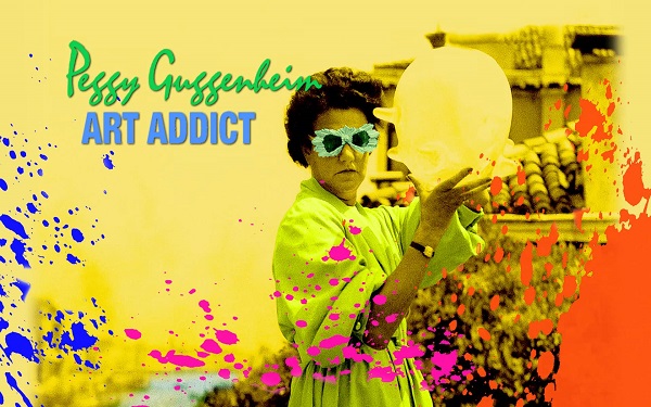 Peggy Guggenheim: Art Addict