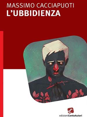 L'ubbidienza di Massimo Cacciapuoti e il male dentro di noi