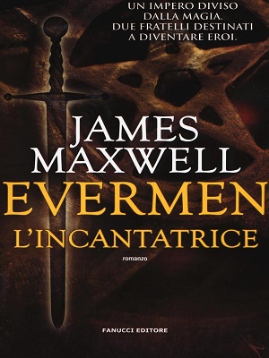 Evermen - L'incantatrice, entrate nel magico mondo di James Maxwell