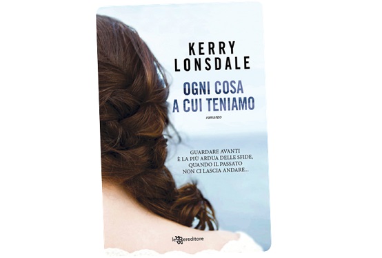 ogni cosa a cui teniamo di Kerry Lonsdale