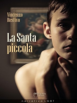 La Santa piccola, un romanzo di Vincenzo Restivo