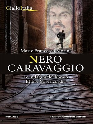 Nero Caravaggio, un thriller di Max e Francesco Morini