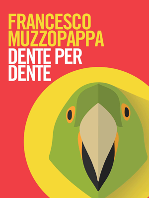 Dente per dente, il nuovo libro di Francesco Muzzopappa