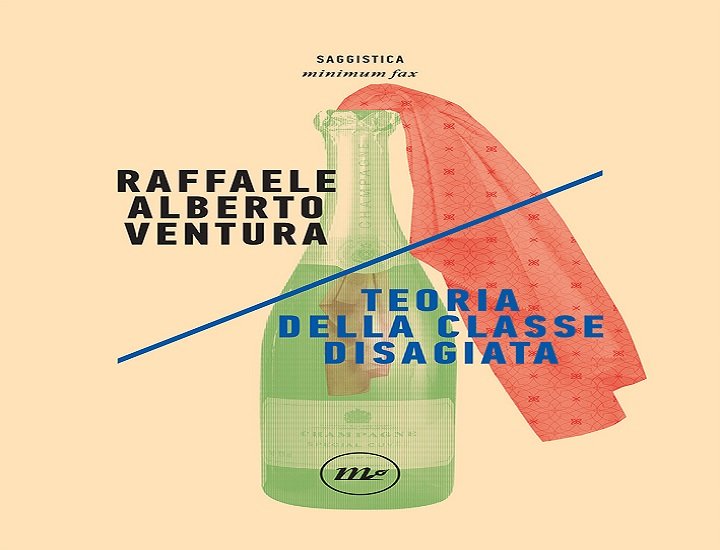 Teoria della classe disagiata di Raffaele Alberto Ventura | Minimum fax editore