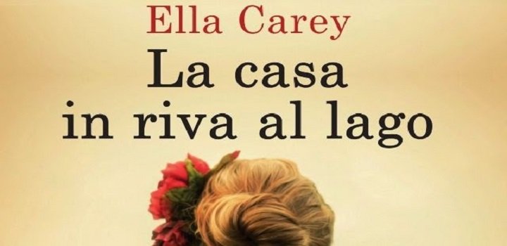La casa in riva al lago, un romanzo della scrittrice australiana Ella Carey
