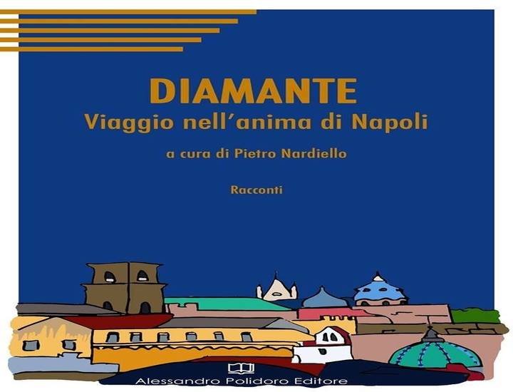 "Diamante", la Napoli raccontata da dodici autori e Pietro Nardiello
