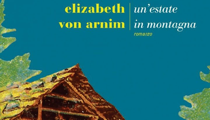 Un’estate in montagna, recensione del romanzo di Elizabeth Von Arnim