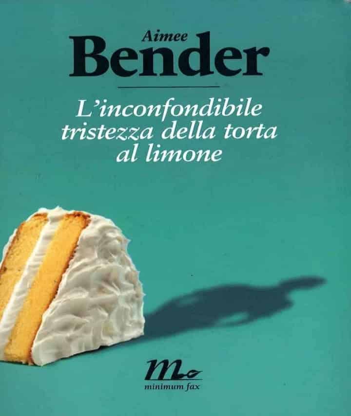 Aimee Bender e L'inconfondibile tristezza della torta al limone