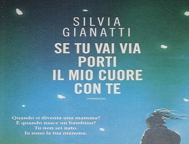 Se tu vai via porti il mio cuore con te, lo struggente romanzo di Silvia Gianatti