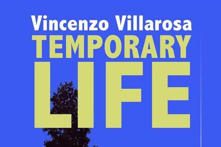 Temporary Life: la precarietà dell’esistenza raccontata da Vincenzo Villarosa