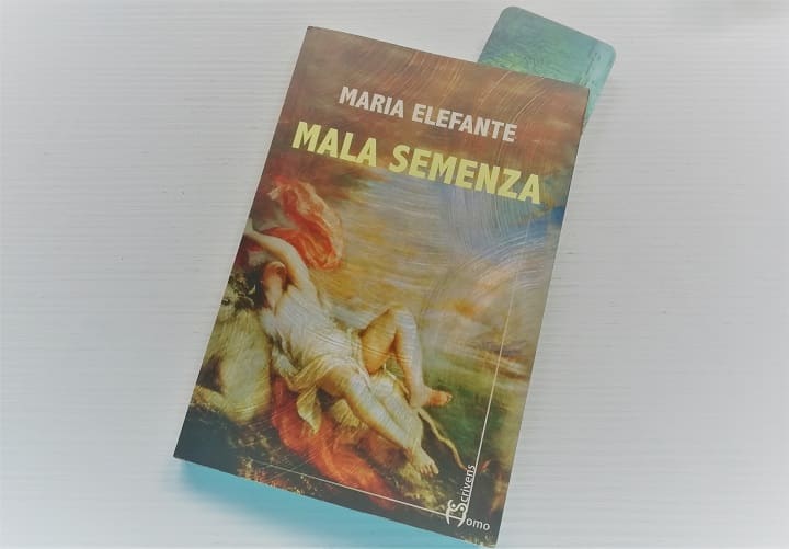 Mala semenza, l’imperdibile romanzo di Maria Elefante