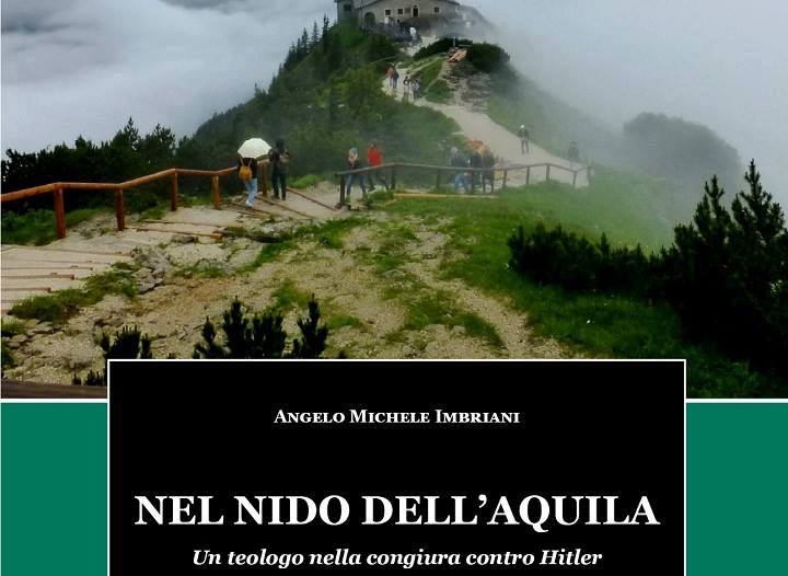 Nel nido dell’Aquila: un teologo nella congiura contro Hitler. Di Michele Imbriani