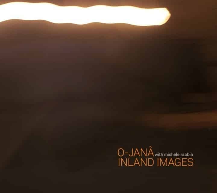 Copertina di Inland Images - O-Janà e Michele Rabbia