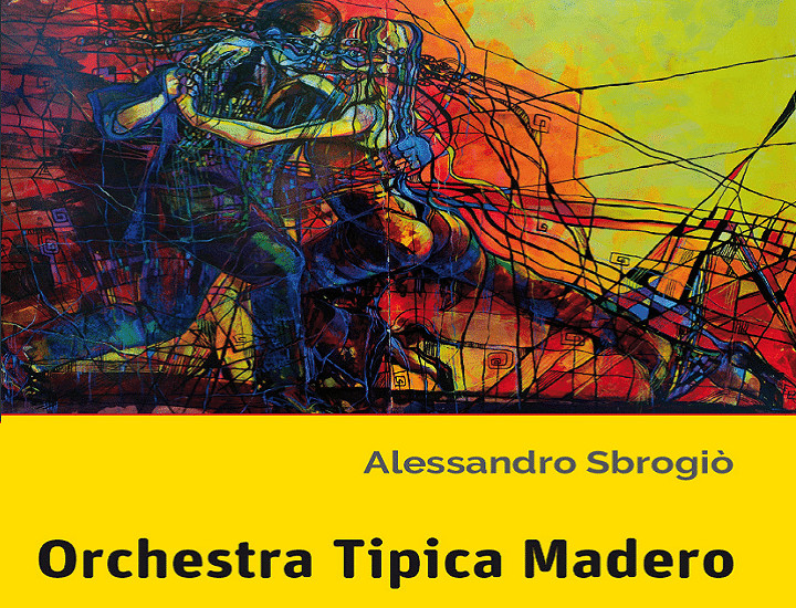 Orchestra Tipica Madero di Alessandro Sbrogiò – Recensione