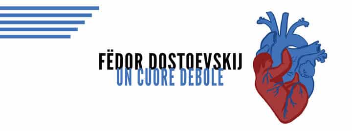 Fëdor Dostoevskij: battiti di Un cuore debole | Recensione