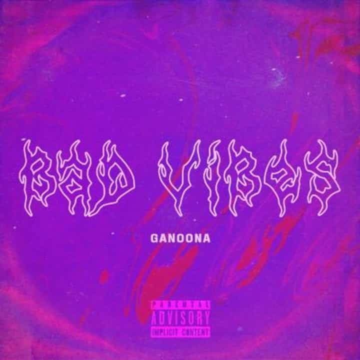 Ganoona - Bad Vibes