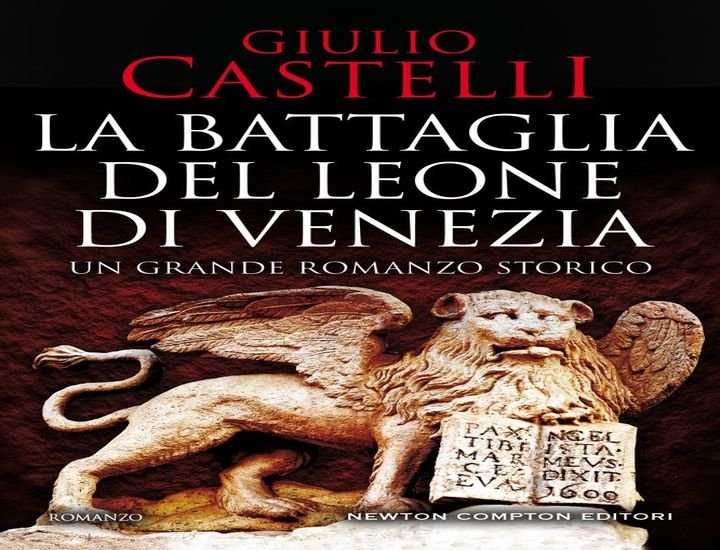 La battaglia del leone di Venezia: il nuovo libro di Giulio Castelli