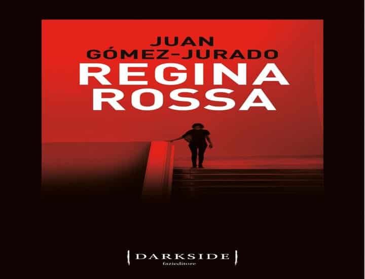 Regina rossa: il nuovo romanzo di Juan Gòmez-Jurado