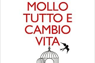 mollo tutto e cambio vita