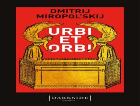 Urbi et orbi: il nuovo romanzo di Dimitrij miropol'skij