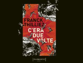 C'era due volte, l'ultimo romanzo di Thilliez