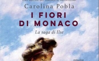 I fiori di Monaco, di Carolina Pobla | Recensione