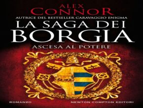 La saga dei Borgia. Ascesa al potere di Connor: Recensione