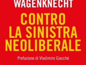 Contro la sinistra neoliberale