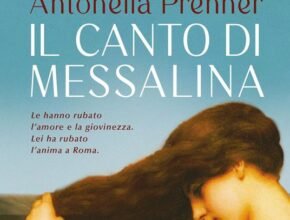 Il canto di Messalina, il romanzo storico di Antonella Prenner | Recensione