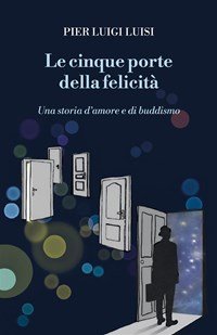 Le cinque porte della felicità di Pier Luigi Luisi | Recensione