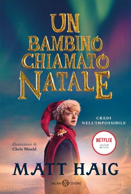 Copertina libro: Un bambino chiamato Natale - Matt Haig 5 libri da regalare a Natale: una selezione di titoli perfetta per immergersi nell’atmosfera natalizia e non scontentare nessuno.