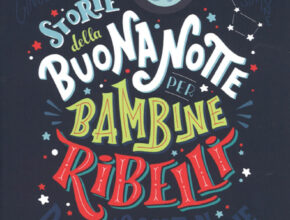 Storie della buonanotte per bambine ribelli