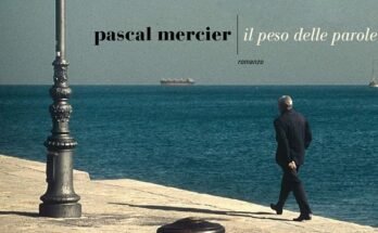 Il peso delle parole, di Pascal Mercier | Recensione