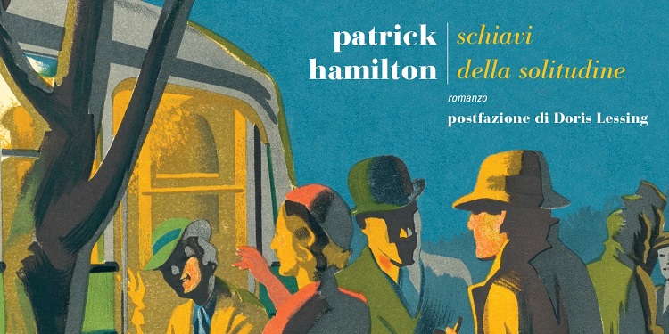 Schiavi della solitudine, di Patrick Hamilton | Recensione