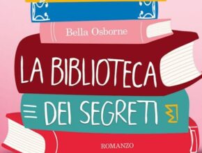 La biblioteca dei segreti di Bella Osborne | Recensione