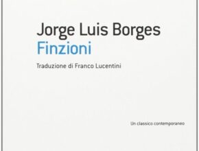 Finzioni, di Borges | Recensione