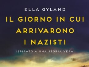 Il giorno in cui arrivarono i nazisti, di Ella Gyland I Recensione