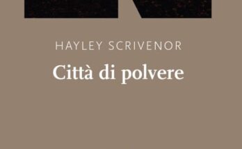 Città di polvere, romanzo d'esordio di Hayley Scrivenor I Recensione