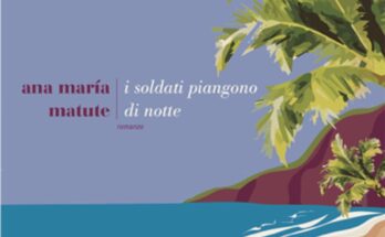 I soldati piangono di notte - Ana Maria Matute | Recensione