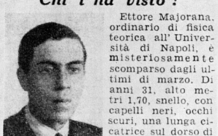 Ettore Majorana: la misteriosa scomparsa del fisico italiano