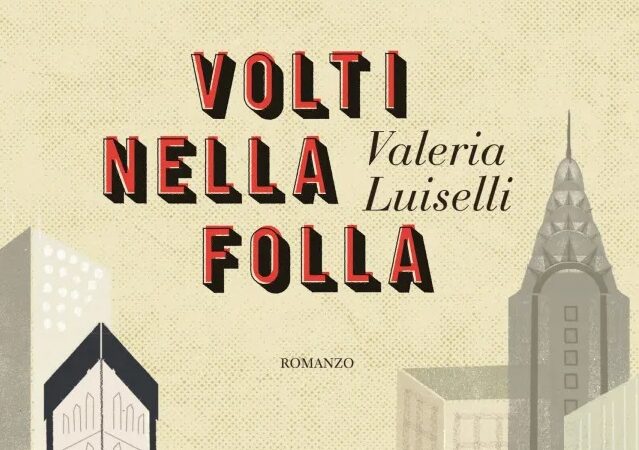 Volti nella folla, il nuovo libro di Valeria Luiselli | Recensione