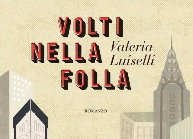 Volti nella folla, il nuovo libro di Valeria Luiselli | Recensione