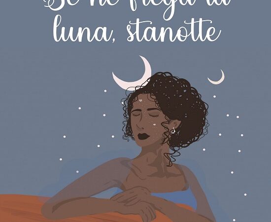 Se ne frega la luna stanotte di Clelia Moscariello