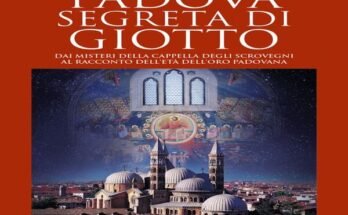 Padova segreta di Giotto di M. Strukul e S. Giorgi: Recensione