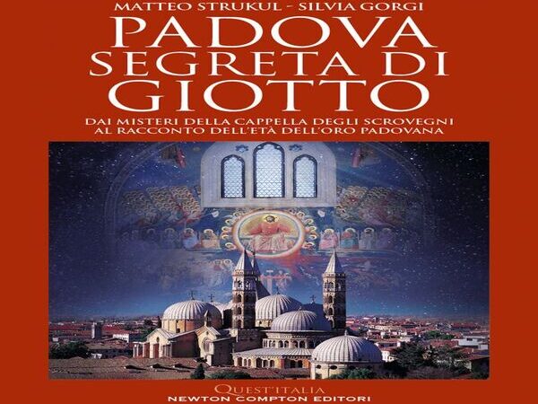 Padova segreta di Giotto di M. Strukul e S. Giorgi: Recensione