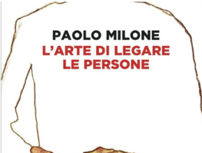 L’arte di legare le persone di Paolo Milone | Recensione