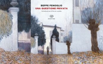 Una questione privata di Beppe Fenoglio: un inno alla resistenza | Recensione