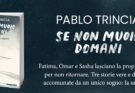 Se non muoio domani: il nuovo libro di Pablo Trincia