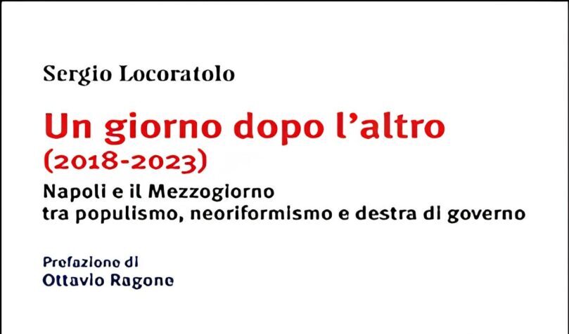 Un giorno dopo l'altro (2018-2023) Napoli e il Mezzogiorno tra populismo, neoriformismo e destra di governo. 