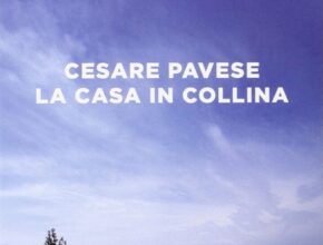 La casa in collina di Cesare Pavese: il ruolo della guerra | analisi